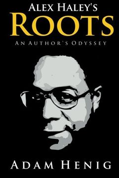 portada Alex Haley's Roots: An Author's Odyssey (en Inglés)