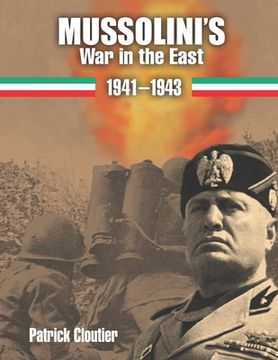 portada Mussolini's War in the East 1941-1943: The CSIR and ARMIR on the Russian Front. (en Inglés)