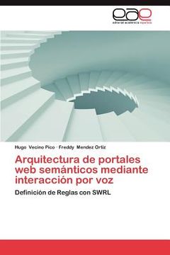portada Arquitectura de portales web semánticos mediante interacción por voz: Definición de Reglas con SWRL (in Spanish)
