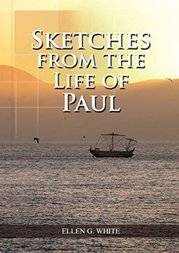 portada Sketches From the Life of Paul: (The Miracles of Paul, Country Living, Living by Faith, the Third Angels Message (1) (Ellen g. White Treasures Forgotten) (en Inglés)