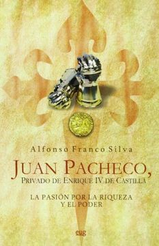 portada Juan Pacheco, Privado de Enrique iv de Castilla: La Pasión por la Riqueza y el Poder