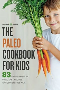 portada The Paleo Cookbook for Kids: 83 Family-Friendly Paleo Diet Recipes for Gluten-Free Kids