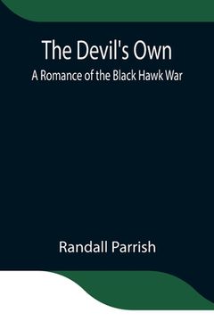 portada The Devil's Own: A Romance of the Black Hawk War (in English)