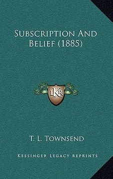 portada subscription and belief (1885) (en Inglés)