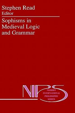 portada sophisms in medieval logic and grammar: acts of the ninth european symposium for medieval logic and semantics, held at st andrews, june 1990 (in English)
