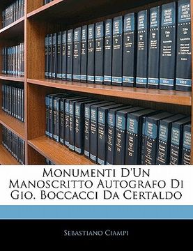 portada Monumenti D'Un Manoscritto Autografo Di Gio. Boccacci Da Certaldo (en Italiano)