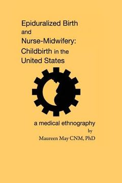 portada Epiduralized Birth and Nurse-Midwifery: Childbirth in the United States. A Medical Ethnography (en Inglés)