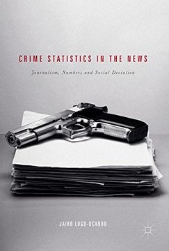 portada Crime Statistics in the News: Journalism, Numbers and Social Deviation