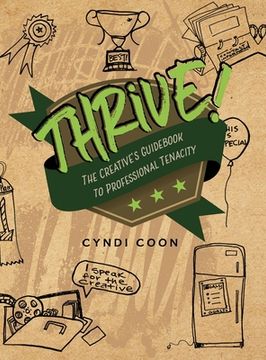 portada Thrive!: The Creative's Guidebook to Professional Tenacity (en Inglés)