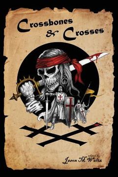 portada Crossbones & Crosses: An Anthology of Heroic Swashbuckling Adventure (en Inglés)