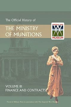 portada official history of the ministry of munitions volume iii: finance and contracts (en Inglés)