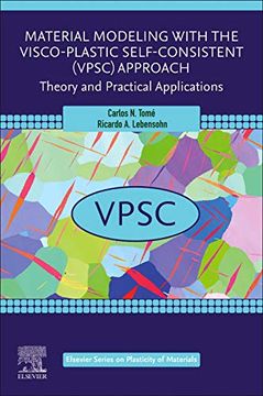 portada Material Modeling With the Visco-Plastic Self-Consistent (Vpsc) Approach: Theory and Practical Applications (Elsevier Series on Plasticity of Materials) 