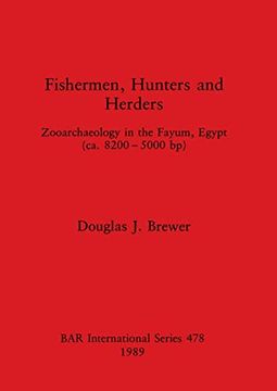 portada Fishermen, Hunters and Herders: Zooarchaeology in the Fayum, Egypt (Ea. 8200- 5000 bp) (478) (British Archaeological Reports International Series) (en Inglés)