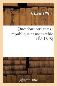 portada Questions Brûlantes: République Et Monarchie (in French)