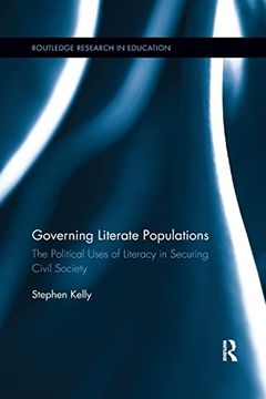 portada Governing Literate Populations: The Political Uses of Literacy in Securing Civil Society (Routledge Research in Education) (en Inglés)