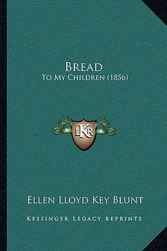 portada bread: to my children (1856) (en Inglés)