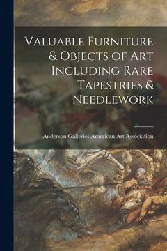 portada Valuable Furniture & Objects of Art Including Rare Tapestries & Needlework (en Inglés)