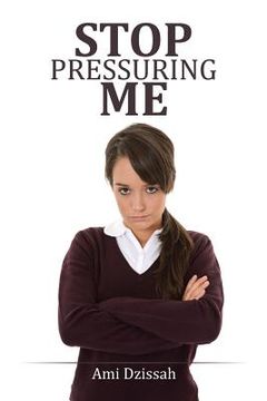 portada Stop Pressuring Me (en Inglés)