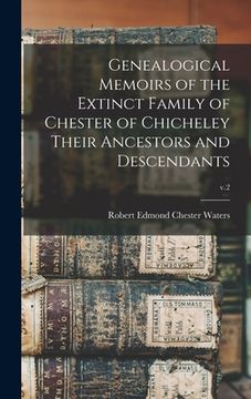 portada Genealogical Memoirs of the Extinct Family of Chester of Chicheley Their Ancestors and Descendants; v.2 (en Inglés)