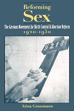 portada Reforming Sex: The German Movement for Birth Control and Abortion Reform, 1920-1950 (en Inglés)