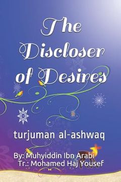 portada The Discloser of Desires: Turjuman Al-Ashwaq (en Inglés)