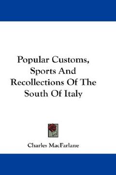 portada popular customs, sports and recollections of the south of italy (en Inglés)