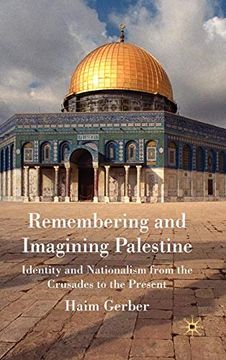 portada Remembering and Imagining Palestine: Identity and Nationalism From the Crusades to the Present (en Inglés)