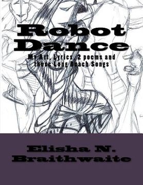 portada Robot Dance: My Art, Lyrics, 2 Poems & those Long Beach Songs