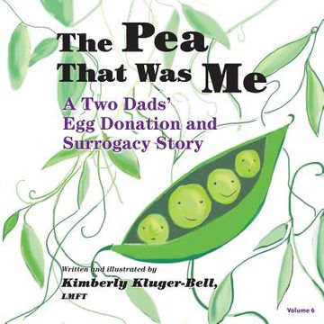 portada The Pea That Was Me: A Two Dads' Egg Donation and Surrogacy Story (en Inglés)