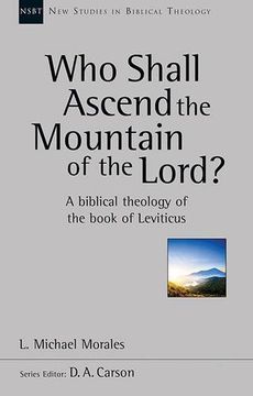 portada Who Shall Ascend the Mountain of the Lord?: A Theology of the Book of Leviticus (New Studies in Biblical Theology)