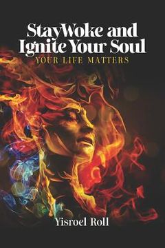 portada StayWoke and Ignite your Soul: Your Life Matters (en Inglés)