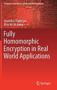 portada Fully Homomorphic Encryption in Real World Applications (Computer Architecture and Design Methodologies) (en Inglés)