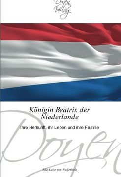 portada Königin Beatrix der Niederlande: Ihre Herkunft, ihr Leben und ihre Familie