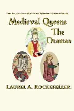 portada Medieval Queens, The Dramas (The Legendary Women of World History Collections) (Volume 4)