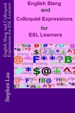 portada English Slang and Colloquial Expressions for ESL Learners (Everyday American Idioms for ESL Learners) (en Inglés)