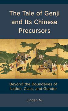 portada The Tale of Genji and its Chinese Precursors: Beyond the Boundaries of Nation, Class, and Gender (en Inglés)