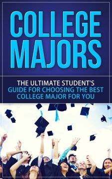 portada College Majors: The Ultimate Student'S Guide for Choosing the Best College Major for you (How to Choose a College Major, College Help, College Years, Career Planning, College Admission) (en Inglés)