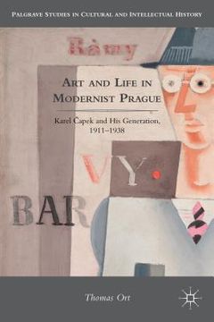 portada art and life in modernist prague: karel capek and his generation, 1911-1938 (en Inglés)