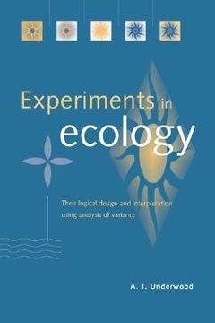 portada Experiments in Ecology Hardback: Their Logical Design and Interpretation Using Analysis of Variance (en Inglés)