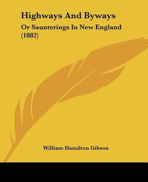 portada highways and byways: or saunterings in new england (1882) (en Inglés)