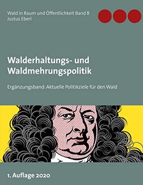 portada Walderhaltungs- und Waldmehrungspolitik - Ergänzungsband: Aktuelle Politikziele für den Wald: 8 (Wald in Raum und Öffentlichkeit) (in German)