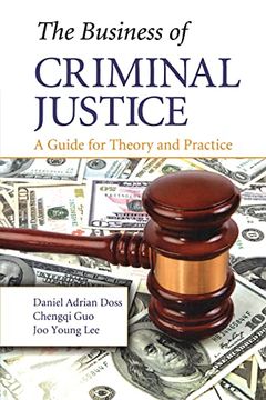 portada The Business of Criminal Justice: A Guide for Theory and Practice