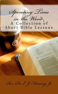 portada Spending Time in the Word: A Collection of Short Bible Lessons (en Inglés)