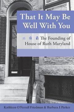 portada That It May Be Well with You: The Founding of House of Ruth Maryland (en Inglés)
