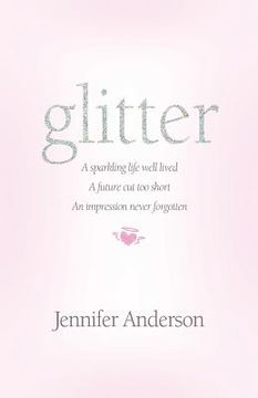 portada glitter: a sparkling life well lived, a future cut too short, an impression never forgotten (en Inglés)