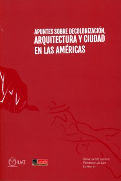 portada Apuntes Sobre Decolonización. Arquitectura y Ciudad en las Américas