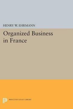 portada Organized Business in France (Princeton Legacy Library) (en Inglés)