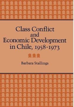 portada Class Conflict and Economic Development in Chile, 1958-1973 (in English)