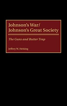 portada Johnson's War/Johnson's Great Society: The Guns and Butter Trap (en Inglés)
