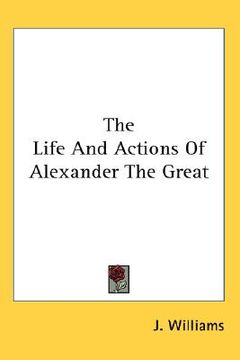 portada the life and actions of alexander the great (en Inglés)